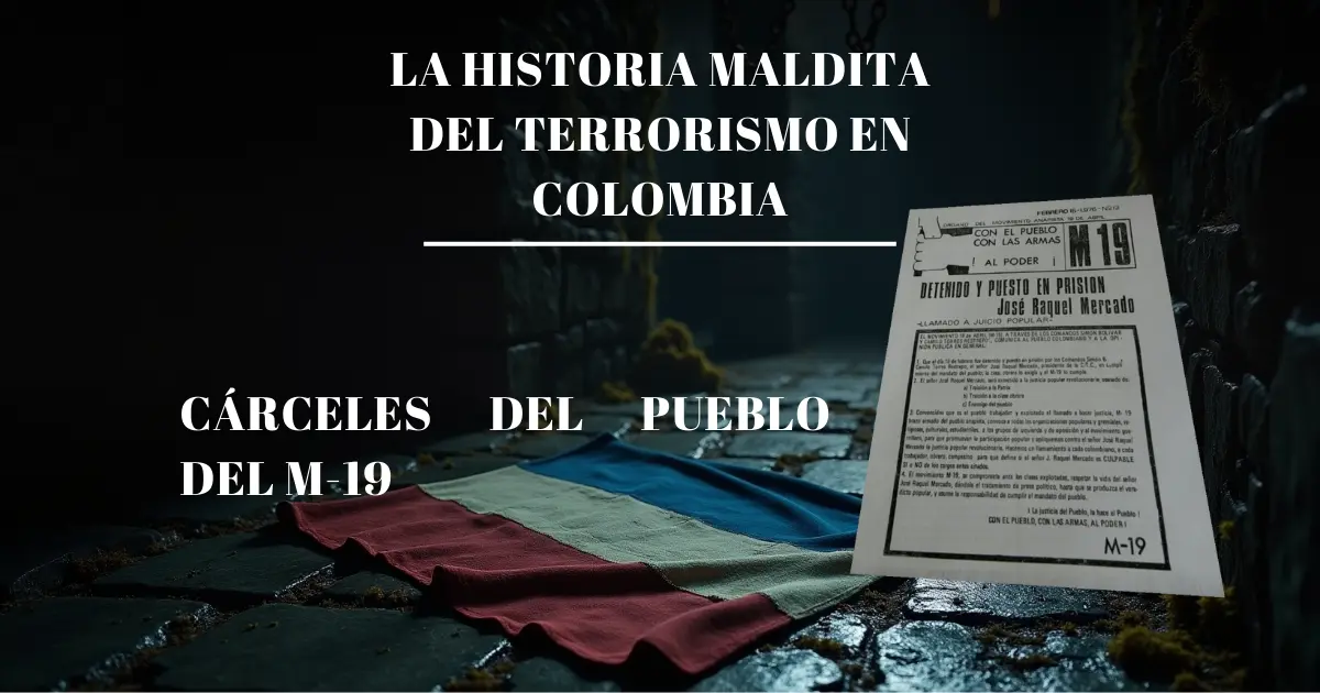 ¡Inolvidable! Las Cárceles del Pueblo del M-19: La Historia Maldita del Terrorismo en Colombia 1 “Cárceles del Pueblo” del M-19, símbolos de tortura y represión en el conflicto armado colombiano, Mazmorra oscura que refleja el horror de las