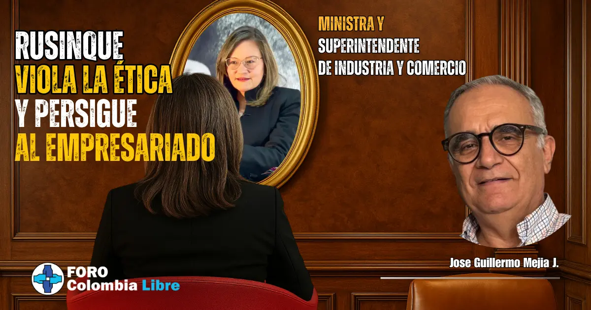 Rusinque Viola la Ética y Persigue al Empresariado 1 Imagen editorial que muestra a Cielo Rusinque reflejada en un espejo ovalado, con una figura femenina de espaldas observándola, simbolizando concentración de poder. Texto principal: “Rusinque viola la ética y persigue al empresariado”, acompañado del logotipo de Foro Colombia Libre y del autor José Guillermo Mejía J.