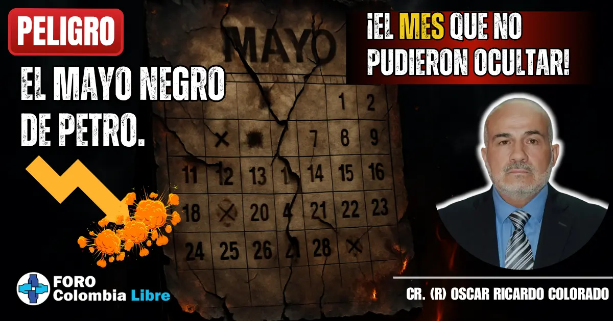 Significativo mes negro para el Petrismo, el Mayo negro de Petro. 1 Imagen de un calendario de mayo severamente dañado, con bordes quemados, grietas profundas y símbolos de crisis sobre varias fechas. A la izquierda, una flecha amarilla descendente con explosiones representa el colapso. Texto fuerte denuncia “El Mayo Negro de Petro”. A la derecha, el coronel (r) Oscar Ricardo Colorado, con expresión seria, es destacado como autor de la denuncia. Fondo oscuro con fuego y humo, evocando una atmósfera de caos político y social.