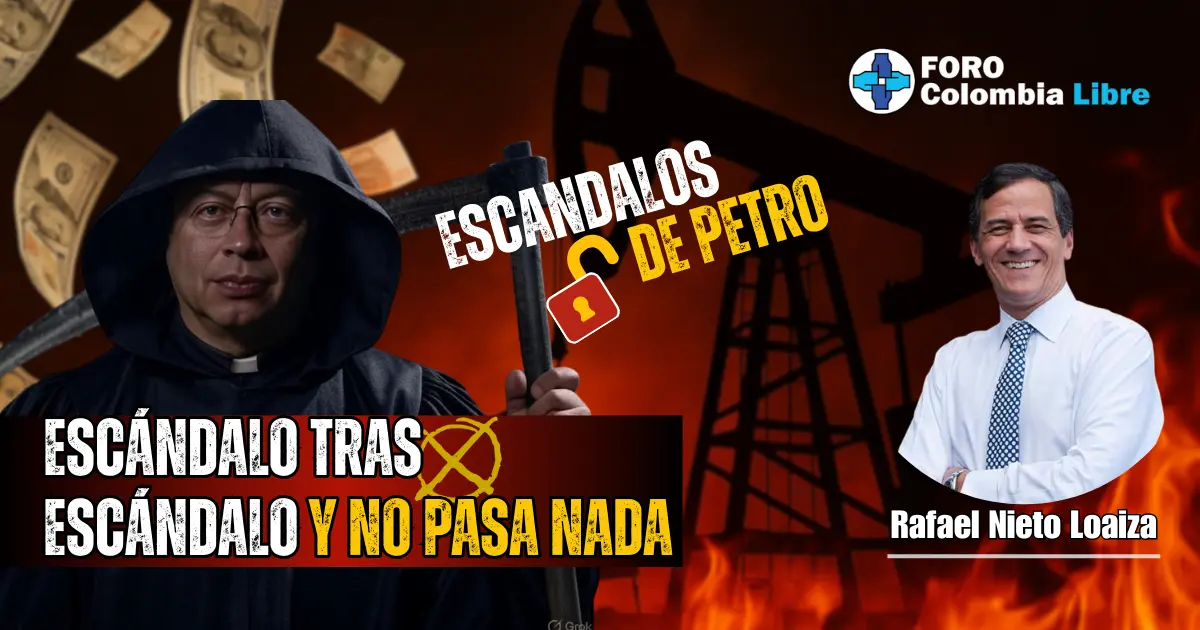 Escándalos de Petro: corrupción en la UNGRD, sobornos a congresistas y abuso de poder en Colombia, expuesto por Foro Colombia Libre y Rafael Nieto Loaiza.