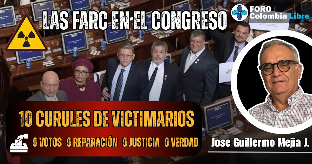 Ni urnas ni pueblo, así mandan las FARC en el Congreso 1 Miniatura del artículo crítico "Las FARC en el Congreso" por Jose Guillermo Mejia J. Muestra un símbolo de advertencia, una foto del congreso, y los textos superpuestos "10 CURULES DE VICTIMARIOS" y "0 VOTOS 0 REPARACIÓN 0 JUSTICIA 0 VERDAD", junto al logo de Foro Colombia Libre.