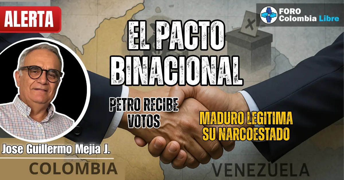 Imagen que representa el pacto binacional entre Petro y Maduro. En primer plano, un apretón de manos sobre el mapa de Colombia y Venezuela. El texto destaca: “Petro recibe votos” y “Maduro legitima su narcoestado”. Aparece el analista José Guillermo Mejía J.