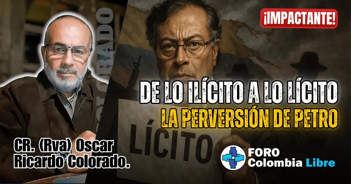 ¡Impactante! De lo ilícito a lo lícito: la perversión de Petro 1 Imagen editorial de Gustavo Petro mostrando un papel con la palabra “LÍCITO”, acompañada del título “De lo ilícito a lo lícito: la perversión de Petro”, con logo de Foro Colombia Libre.