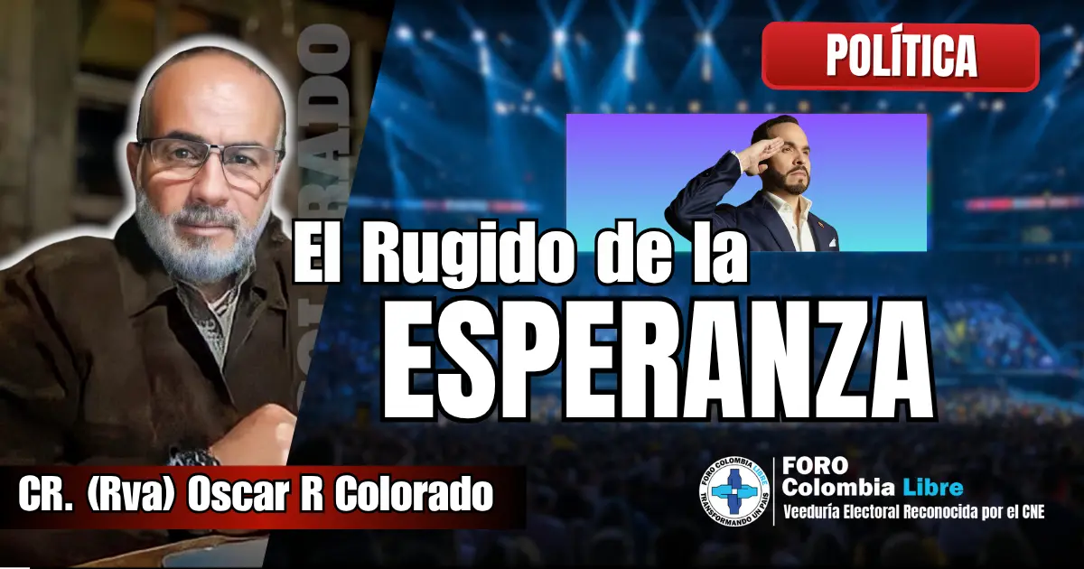 “Portada de la columna El Rugido de la Esperanza, con el coronel retirado Óscar R. Colorado y un candidato saludando frente al público del Movistar Arena, símbolo del despertar político colombiano.”