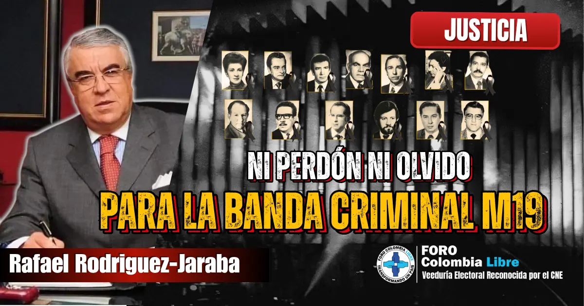 Ni perdón ni olvido para la Banda Criminal M19 1 “Para la banda criminal M19,Ni perdón ni olvido”. Rafael Rodríguez-Jaraba frente al Palacio de Justicia con retratos de magistrados asesinados y el título