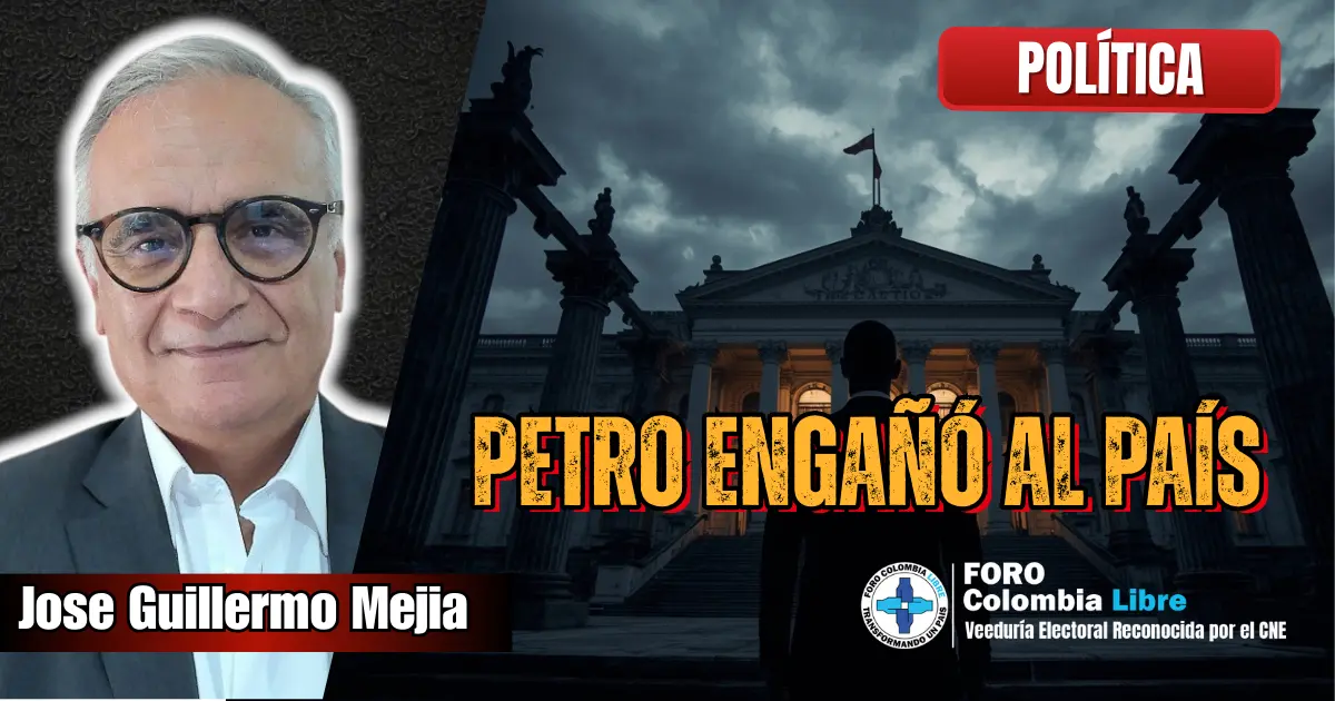 Imagen editorial donde se muestra a José Guillermo Mejía junto a una escena institucional oscura que simboliza cómo Petro engañó al país y debilitó la democracia colombiana