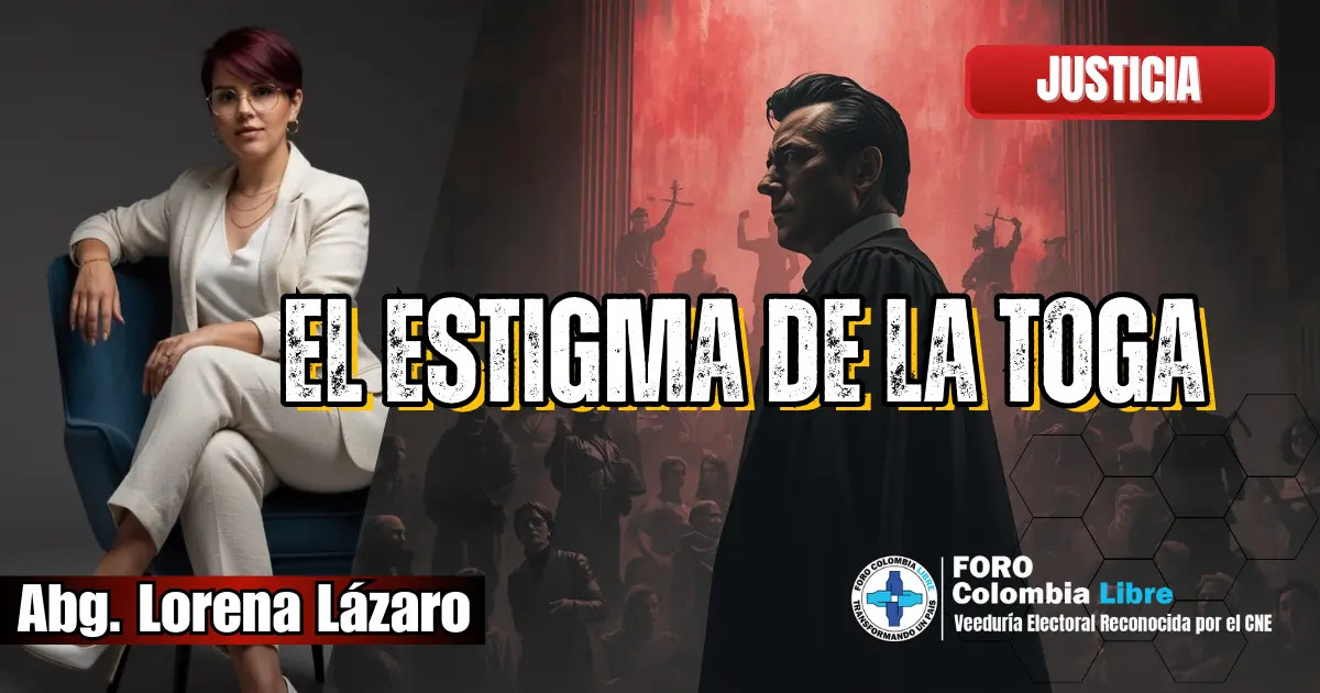 El estigma de la toga: entre el delirio mamerto y la traición de los tibios 1 Imagen editorial sobre el estigma de la toga, con una abogada penalista y un juez enfrentando el linchamiento ideológico y la presión política contra la justicia.