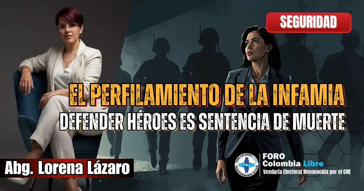 El perfilamiento de la infamia: Defender héroes es sentencia de muerte 1 Imagen editorial sobre el perfilamiento de la infamia contra una abogada defensora de la Fuerza Pública en Colombia.