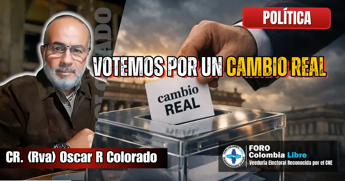Votemos por un cambio REAL 1 Mano depositando voto con la frase cambio REAL en urna electoral frente al Capitolio Nacional de Colombia, portada política de Foro Colombia Libre.
