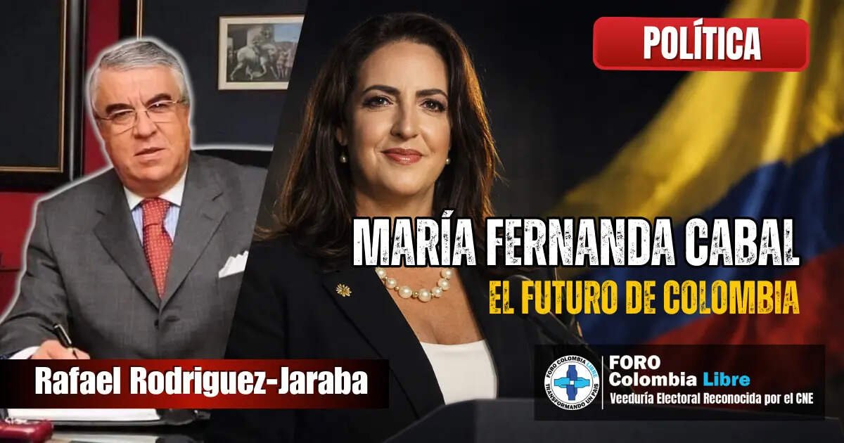 María Fernanda Cabal junto a Rafael Rodríguez-Jaraba en portada política sobre el futuro de Colombia, con bandera nacional de fondo y sello de Foro Colombia Libre.
